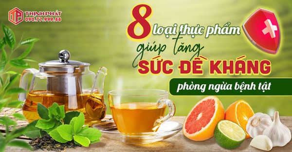 8 loại thực phẩm giúp tăng sức đề kháng, phòng ngừa bệnh tật
