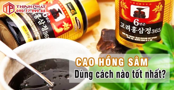 Cách sử dụng cao hồng sâm được nhiều người áp dụng nhất hiện nay