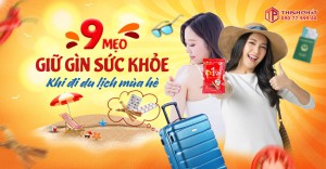 9 mẹo giữ gìn sức khỏe khi đi du lịch trong mùa hè