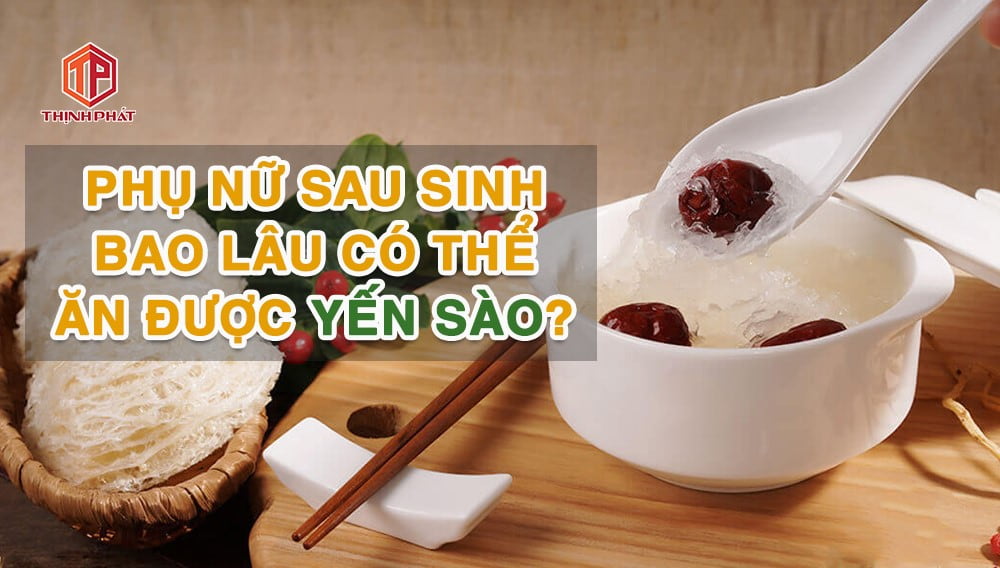 Thời Điểm Thích Hợp Để Ăn Yến Sau Sinh