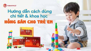 Hướng dẫn cách sử dụng chi tiết và khoa học hồng sâm dành cho trẻ em