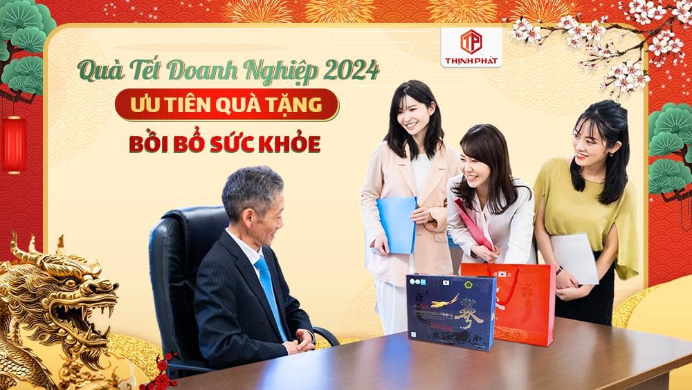 Quà Tết doanh nghiệp 2024 - Ưu tiên quà tặng bồi bổ sức khỏe