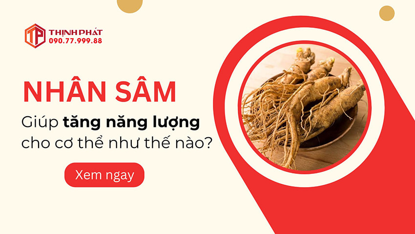 Nhân sâm giúp tăng năng lượng cho cơ thể như thế nào?